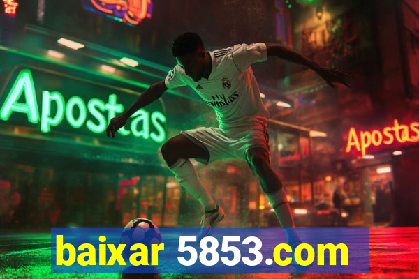 baixar 5853.com